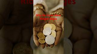 Why Do Coins Have Ridged Edges 🪙🔍