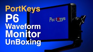 PortKeys P6 3D LUT Waveform Histogram Monitor Unboxing