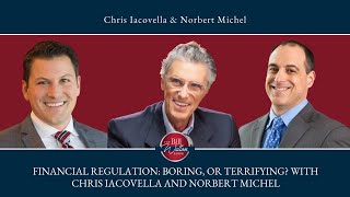 Episode 237: Financial Regulation: Boring, or Terrifying? with Chris Iacovella and Norbert Michel