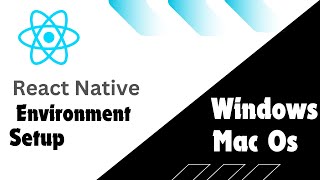React Native Environment Setup for Windows and Mac