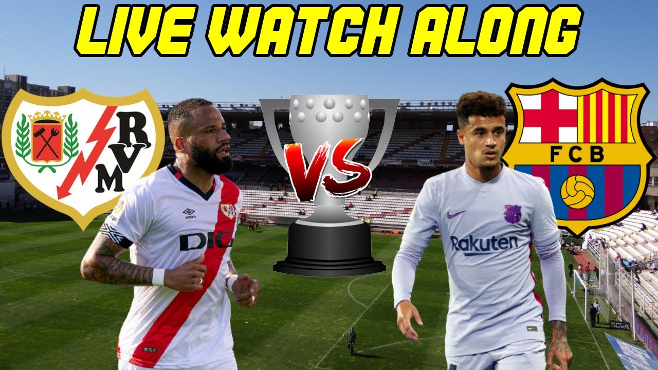 Rayo Vallecano Vs. Barcelona LIVE WATCH ALONG - YouTube