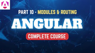 Angular | Complete Tutorial | Part 10 | MODULES & ROUTING