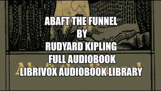 Abaft The Funnel by Rudyard Kipling 18   Chautauguaed Full Audiobook