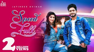 Speed Full | (Official Video) | Jatinder Dhiman & Deepak Dhillon | Punjabi Songs 2019