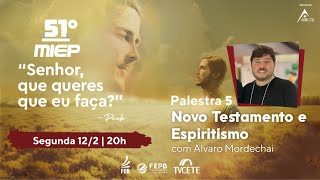 [51º MIEP] Novo Testamento e Espiritismo, com Álvaro Mordechai