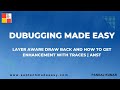 Debugging Made Easy Training | Layer Aware Draw Back and how to get enhancement with traces | ANST