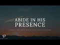 Abide In His Presence: 3 Hour Piano Worship Music | Meditation Music