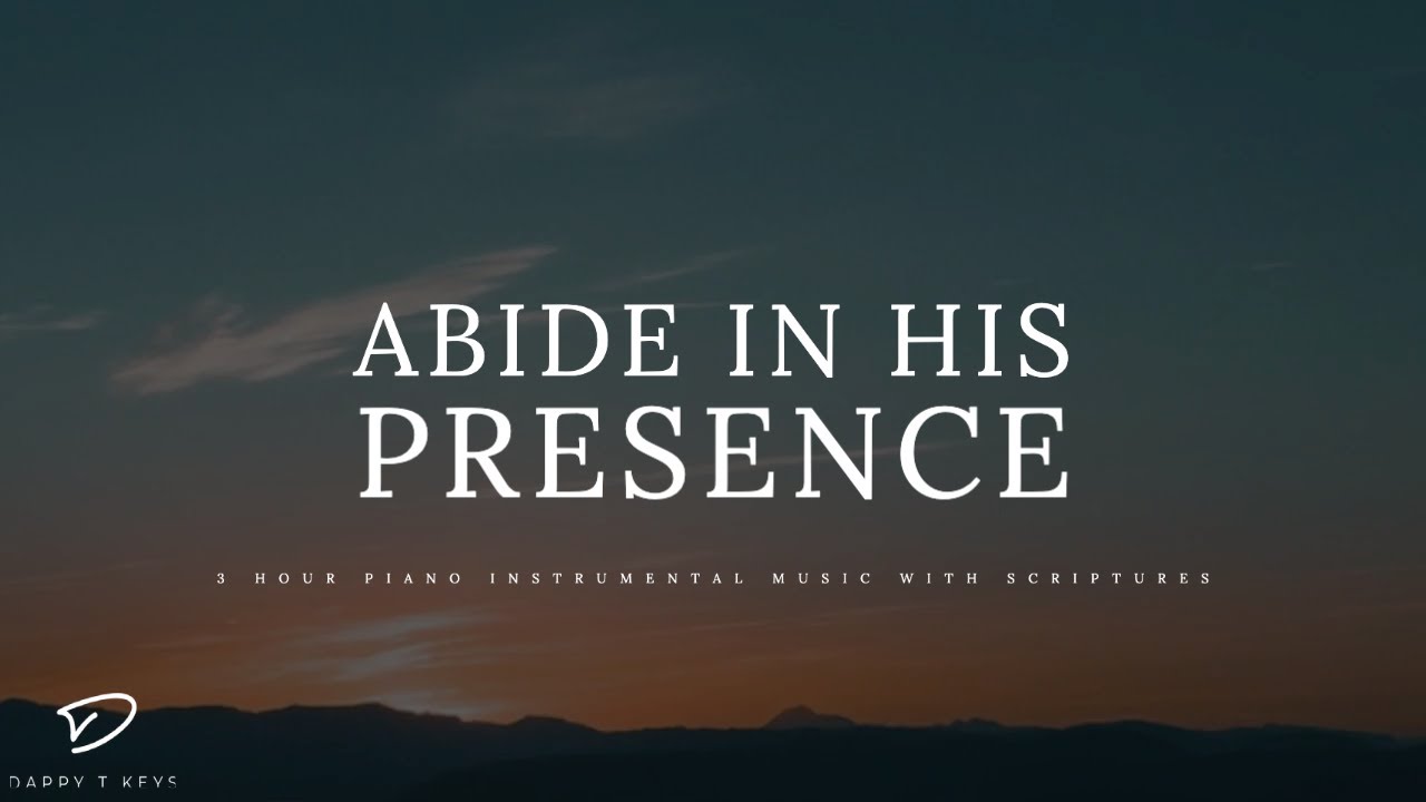 Abide In His Presence 3 Hour Piano Worship Music Meditation Music