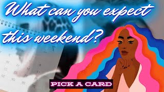 PICK A CARD! 📬 WHAT CAN YOU EXPECT THIS WEEKEND? 🚬😤🥳👽💩😡