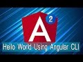 Angular Lecture 7: Hello World Using Angular CLI