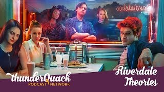 Riverdale Theories - ThunderQuack Patreon Roundtable