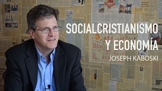 Socialcristianismo y Economía - Entrevista a Joseph Kaboski