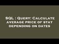 SQL : Query: Calculate average price of stay depending on dates