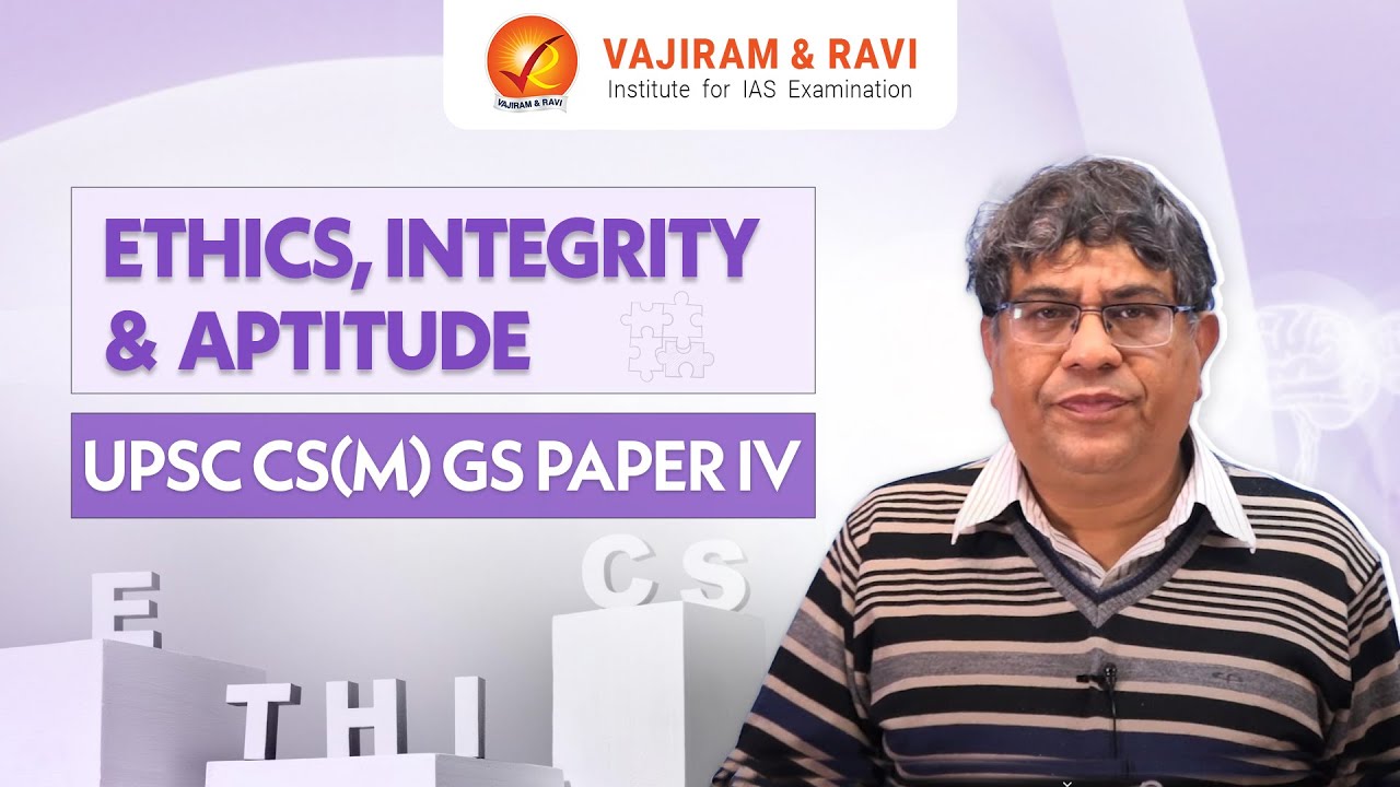 Ethics, Integrity And Aptitude - UPSC CS(M) GS Paper IV | Vajiram ...