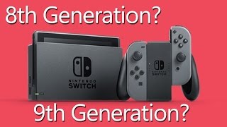 Nintendo Switch は第 8 世代ですか、それとも第 9 世代ですか?