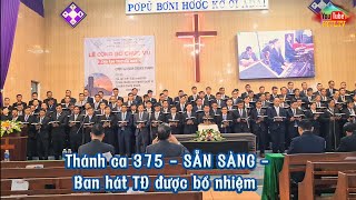 TC 375 - SẴN SÀNG [ Ban hát 110 TĐ được bổ nhiệm ]