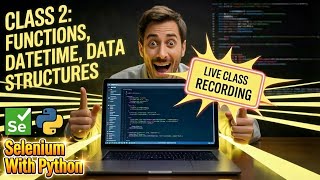 Live Python Class 2: Selenium Automation with Functions, DateTime & Data Structures Explained