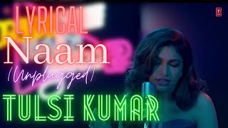 LYRICAL SONG : Naam (Unplugged Version) by Tulsi Kumar | Indie Hain Hum Season 2