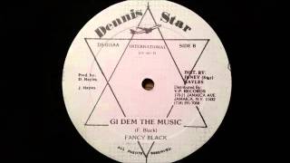 Fancy Black - Gi Dem The Music - Dennis Star 12\