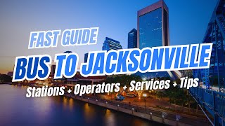 Bus to JACKSONVILLE, Florida: Greyhound, Flixbus, Wanda Coach Tips & Station Guide