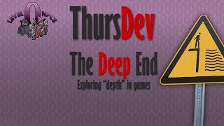 ThursDev: The Deep End - Exploring \