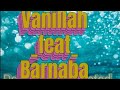 Vanillah_feat_Barnaba (official lyric musc )