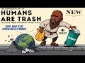 The System is Broken But what is the system Humans Are Trash Ep 2