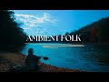 Ambient Folk Playlist by The Lake