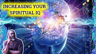 How To Increase Your Spiritual IQ (Intelligence Quotient) - The Development of Your Spiritual IQ