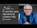 25 JUN 2023 | Bill Johnson | El secreto para rejuvenecer nuestra vida