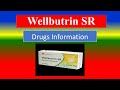 Wellbutrin  SR -  -  Generic Name , Brand Names, How to use, Precautions, Side Effects