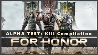 For Honor Closed Alpha - Kill Compilation
