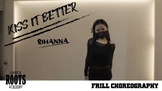 안성댄스학원 / 평택댄스학원/ 루츠댄스아카데미 / 걸리쉬 클래스 / RIHANNA - KISS IT BETTER / FRILL choreography