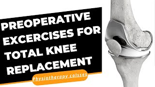 Pre operative excercises for total knee Replacement|Excercises for total knee Replacement surgery