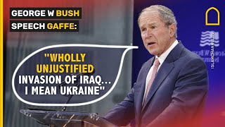 GEORGE W BUSH SPEECH GAFFE: "WHOLLY UNJUSTIFIED INVASION OF IRAQ... I MEAN UKRAINE"