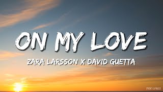 Zara Larsson x David Guetta – On My Love (Lyrics)