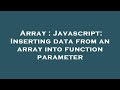 Array : Javascript: Inserting data from an array into function parameter