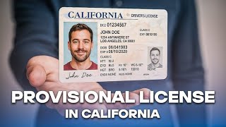 California Provisional License Explained: Rules, Restrictions & How to Get Yours (2025 Guide)