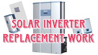 How Delta solar inverter 50 kW replacement with new one is completed Vlog | Vlog | inverter