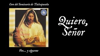 Coro del Seminario de Tlalnepantla - Quiero, Señor