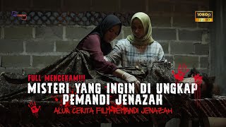 PEMANDI JENAZAH YANG INGIN MENGUNGKAP MISTERI KEMATIAN IBUNYA!!