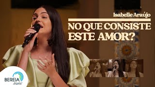 Isabelle Araújo | No que Consiste Este Amor? [Clipe Oficial]