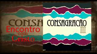 Conjunto Consagração  -  Encontro com Cristo