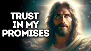 Trust in My Promises | God Says | God Message Today | Gods Message Now | God Message | God Say