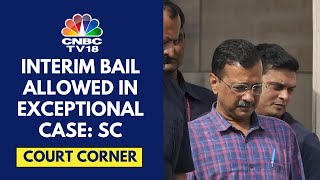 SC Hears Arguments To Grant Bail To Delhi CM Arvind Kejriwal In Liquor Policy Case | CNBC TV18