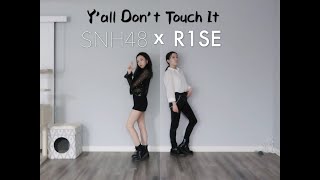 【Dance Cover】R1SE X SNH48 - Y'all Don't Touch It 炙热的我们（We Are Blazing）舞台翻跳