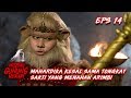 Mahardika Kesal Dengan Tongkat Sakti Yg Menahan Arimbi - Misteri Gunung Merapi Eps 14