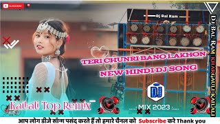 Tik tok Viral Dj Song TERI CHUNRI BANO LAKHON(New Hindi Dj Song Remix)(Kailali_Top_Remix)