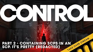 Control - Part 2: Containing SCPs in an SCP. It's pretty [REDACTED]