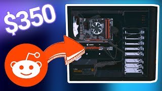 I asked Reddit to build me a $350 Budget PC for 1080p Gaming Medium/High Settings